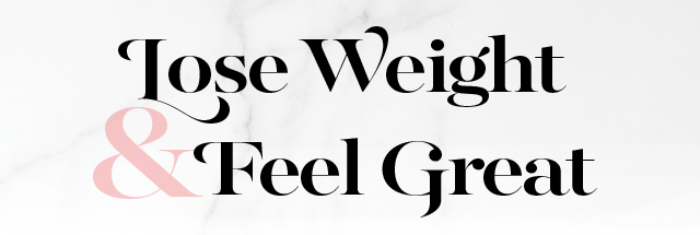 Lose Weight & Feel Great