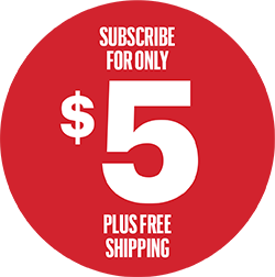 SUBSCRIBE FOR ONLY $5 PLUS FREE SHIPPING