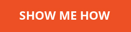 SHOW ME HOW