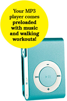 Your MP3 player comes preloaded with music and walking workouts!