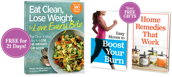 Eat Clean, Lose Weight & Love Every Bite Free for 21 Days! Your Free Gifts Easy Moves to Boost Your Burn Home Remedies That Work