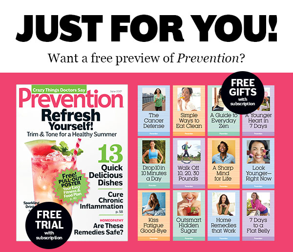 JUST FOR YOU! Want a free preview of Prevention?