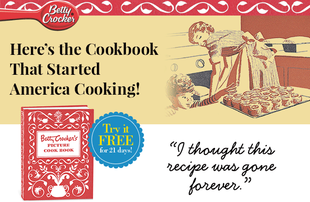 Betty Crocker Here's the Cookbook That Started America Cooking! Try it Free for 21 days! I thought this recipe was gone forever.