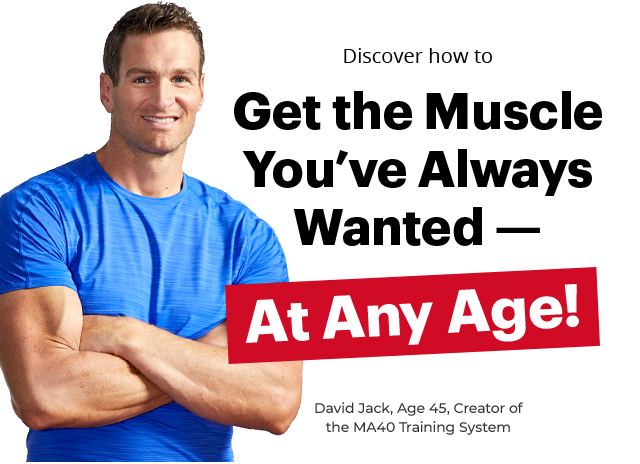 Get the Muscle You've Always Wanted - At Any Age