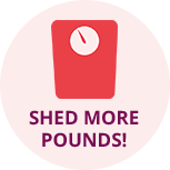 Shed More Pounds!