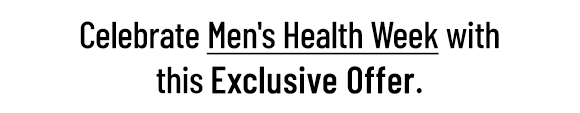 Celebrate Men's Health Week with 2 Free gifts.