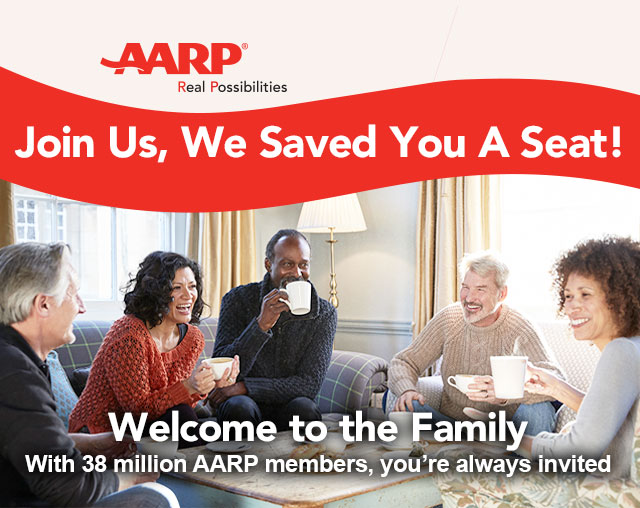 Join Us, We Saved You A Seat. Welcome to family. With 38 million AARP members, you're always invited