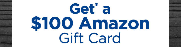Get* a $100 Amazon Gift Card