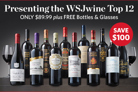 Presenting the WSJwine Top 12 for ONLY $89.99 plus FREE Bottles & Glasses